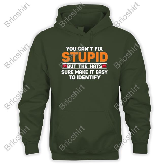 You Can't Fix Stupid But The Hats T-Shirt