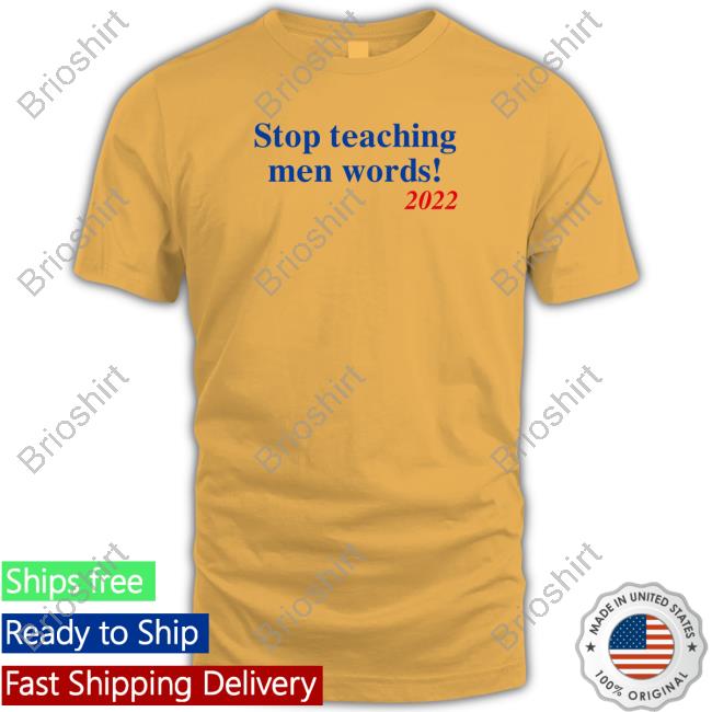 Official Stop Teaching Men Words 2022 T Shirt