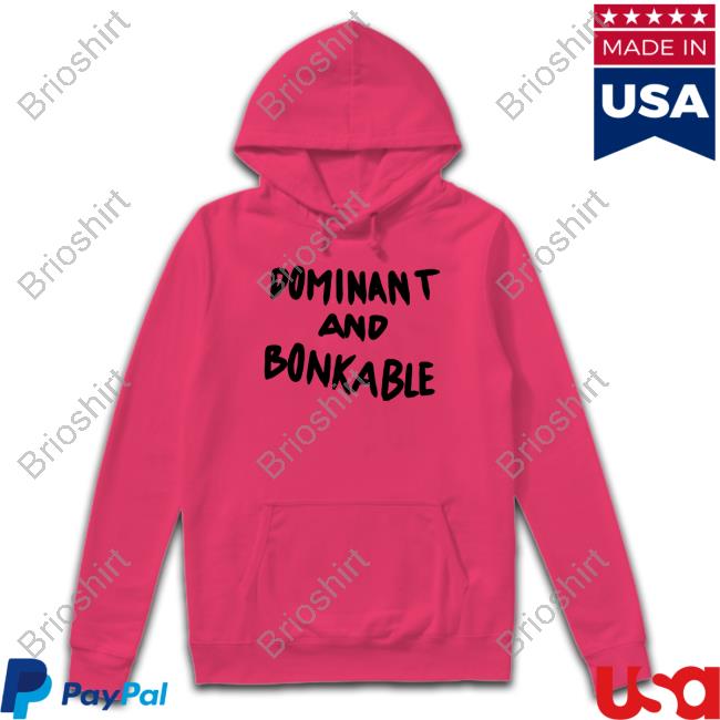Dominant And Bonkable Hoodie