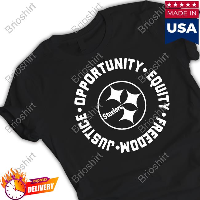 Pittsburgh Steelers Opportunity Equality Freedom Justice Shirt