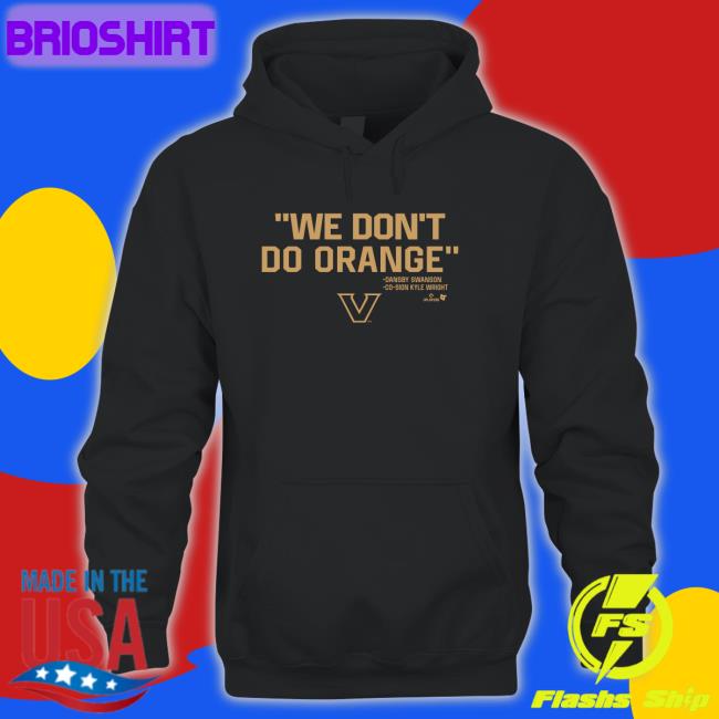 BreakingT Shop Vanderbilt Baseball We Don't Do Orange Tee Shirt Vanderbilt Athletics