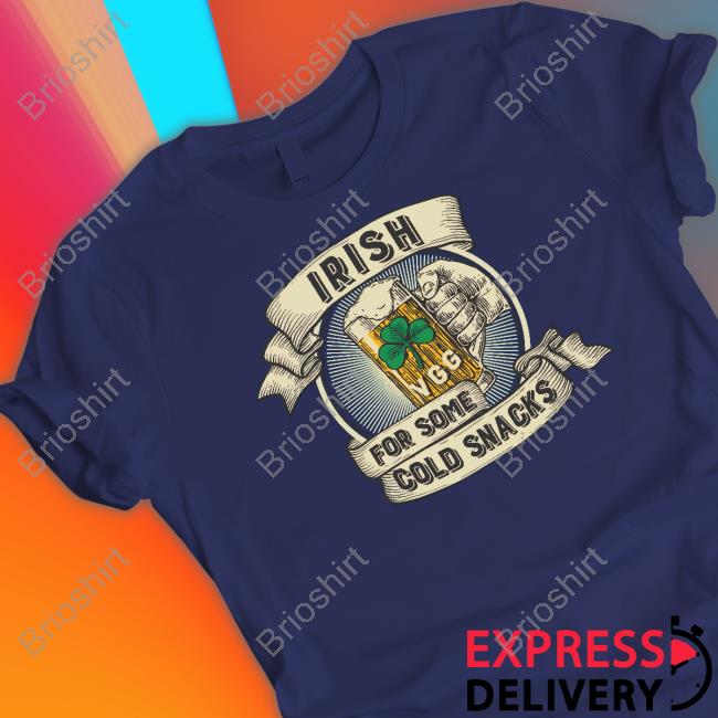 Irish For Some Cold Snacks Tee Vicegrip Garage Irish For Some Cold Snacks Tank Top