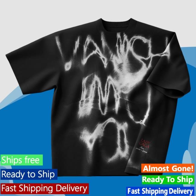 Lady Gaga Vanish New Shirt | Lady Gaga Merch Store Shop Official