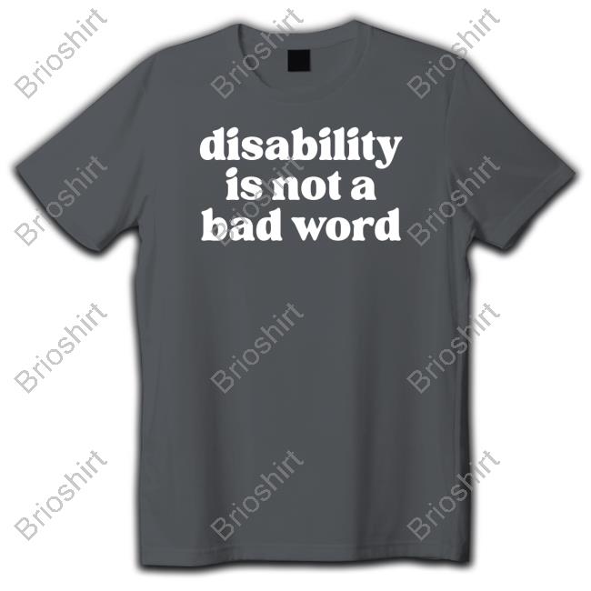 No Limbits Disability Is Not A Bad Word T Shirts