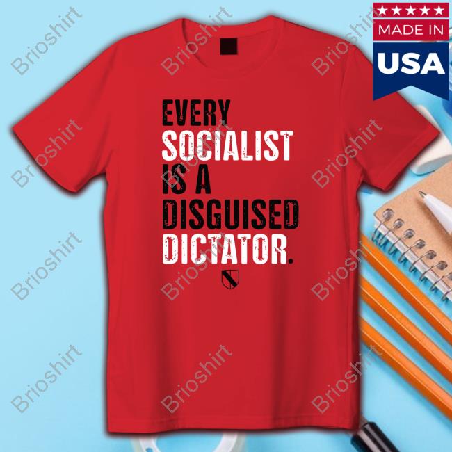 Official Every Socialist Is A Disguised Dictator Tee Shirt