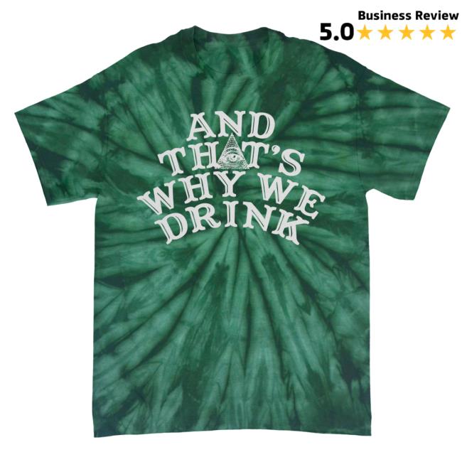 Official And Thats Why We Drink Merch Logo T-Shirt Wintergreen Tie Dye Atwwd
