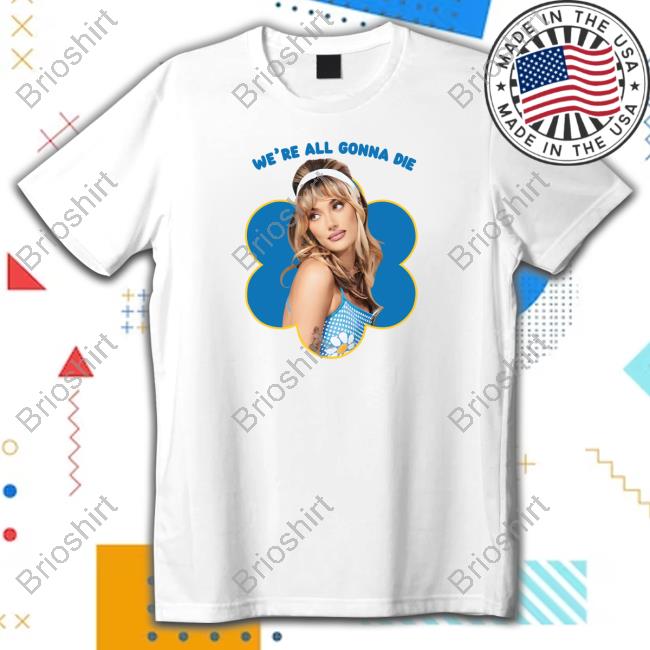 Olivia O'brien Merch We're All Gonna Die Olivia O'brien Tee Shirt