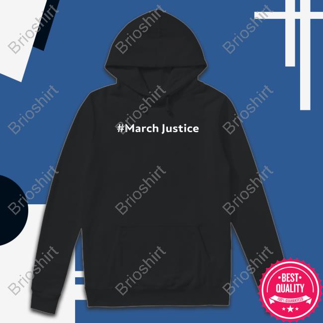 March Justice Tee Shirt