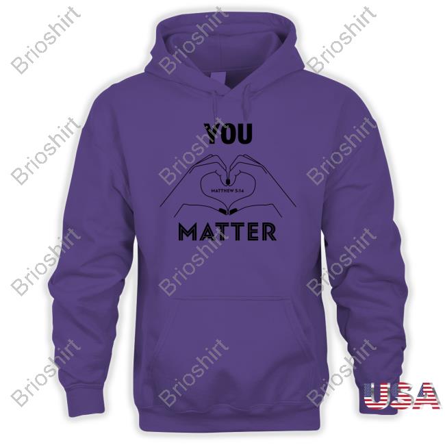 You Matter Shirt