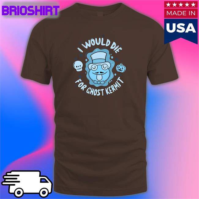 New Superyakishop Merch I Would Die For Ghost Kermit Shirt Superyakishop