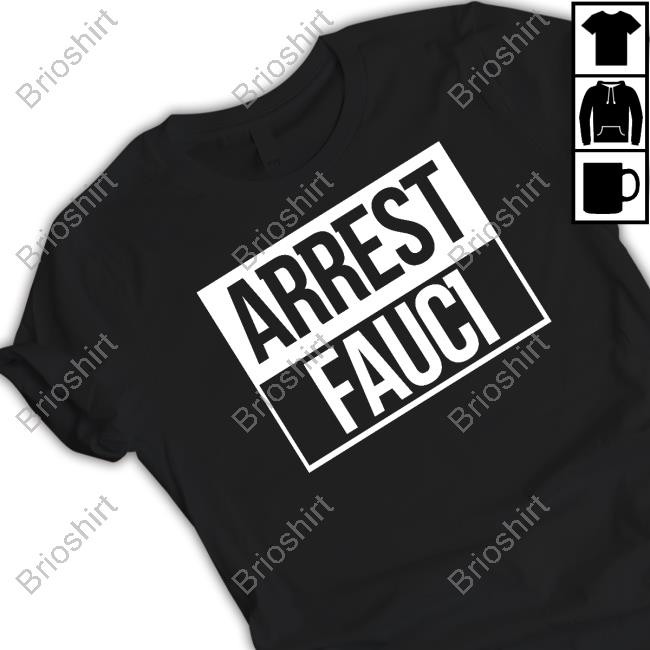 Arrest Fauci Shirts