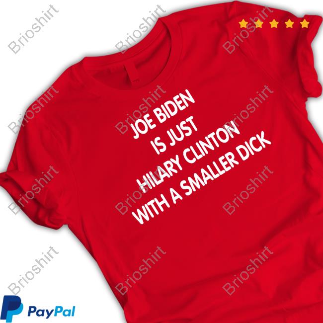 Forgiatoblow47 Joe Biden Is Just Hilary Clinton With A Smaller Dick Shirt Trumps Nephew