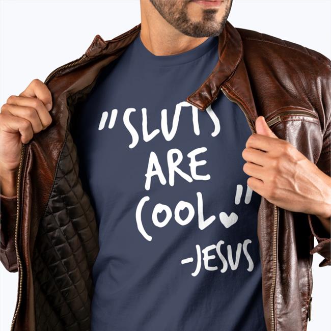 Sluts Are Cool Jesus TShirt