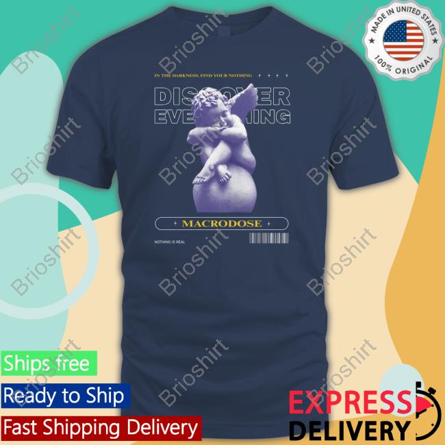 Daylight Curfew In The Darkness Find Your Nothing Discover Everything Macrodose Tee Daylightcurfew