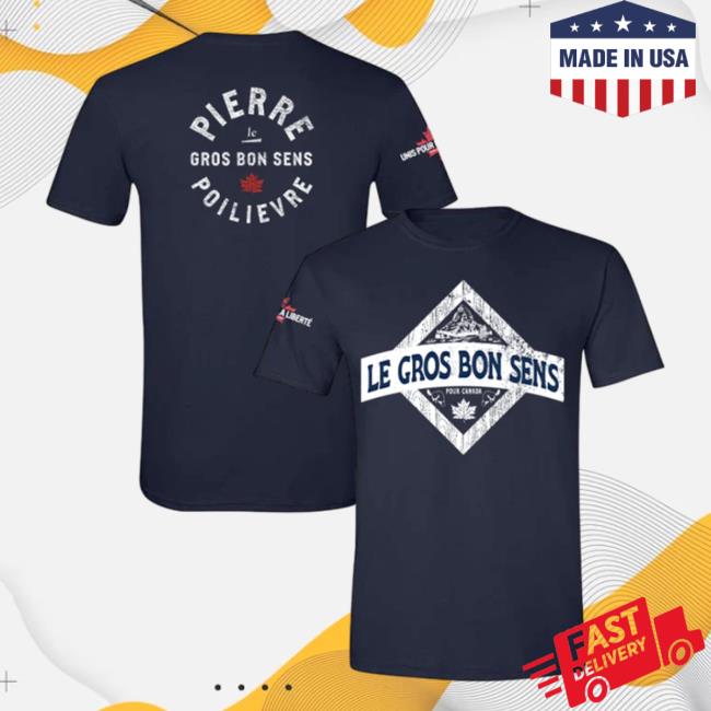 Official Pierre Poilievre Conservative Party Of Canada Hot Shirt Unisexe Le Gros Bon Sens Navy