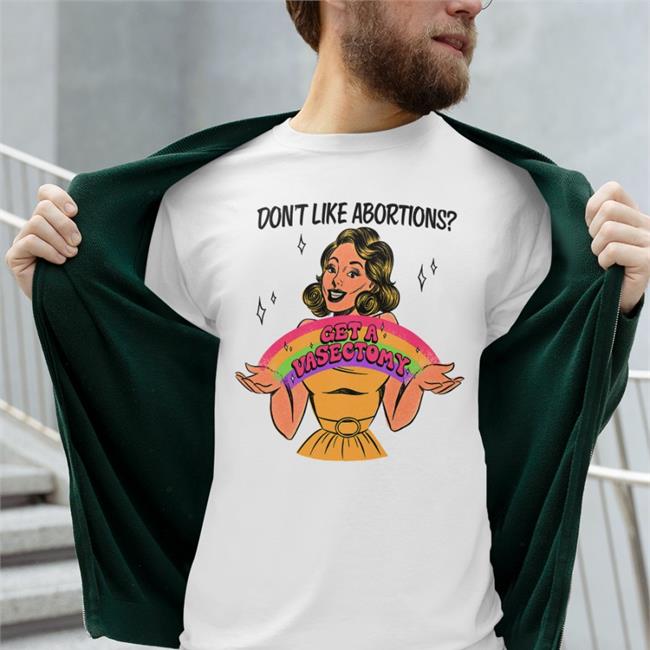 Tragic Girls Merch Get A Vasectomy Long Sleeve T Shirt Don't Like Abortion