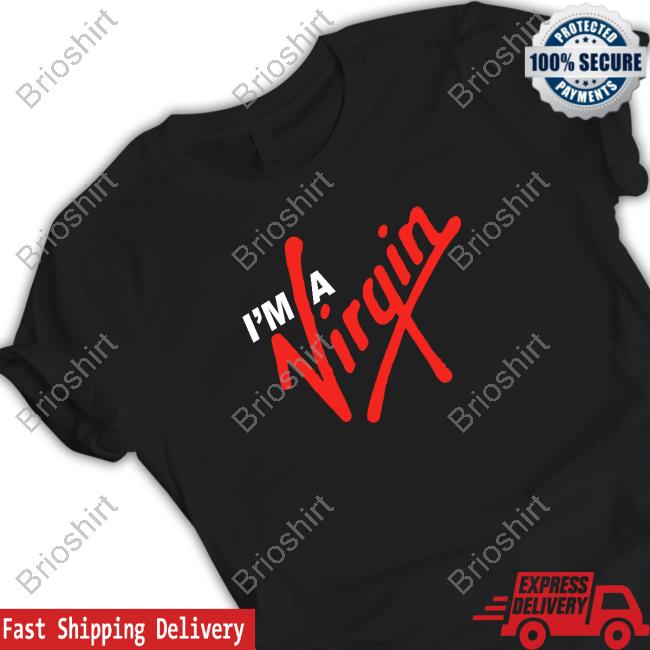 Official Shirts That Go Hard I'm A Virgin T Shirts