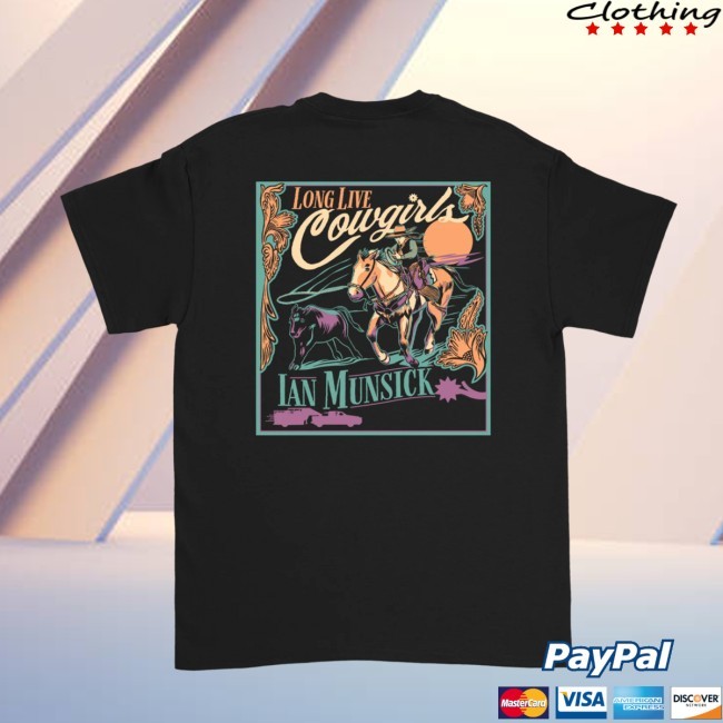Long Live Cowgirls Shirt Ian Munsick Store Shop Long Live Cowgirls Tee Shirt Ian Munsick Store Shop