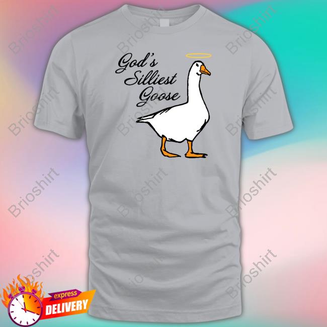 God's Silliest Goose T Shirts