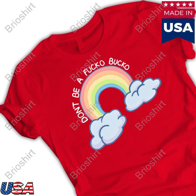 Don't Be A Fucko Bucko Rainbow Shirts Jen The Feisty Librarian Feisty Waters