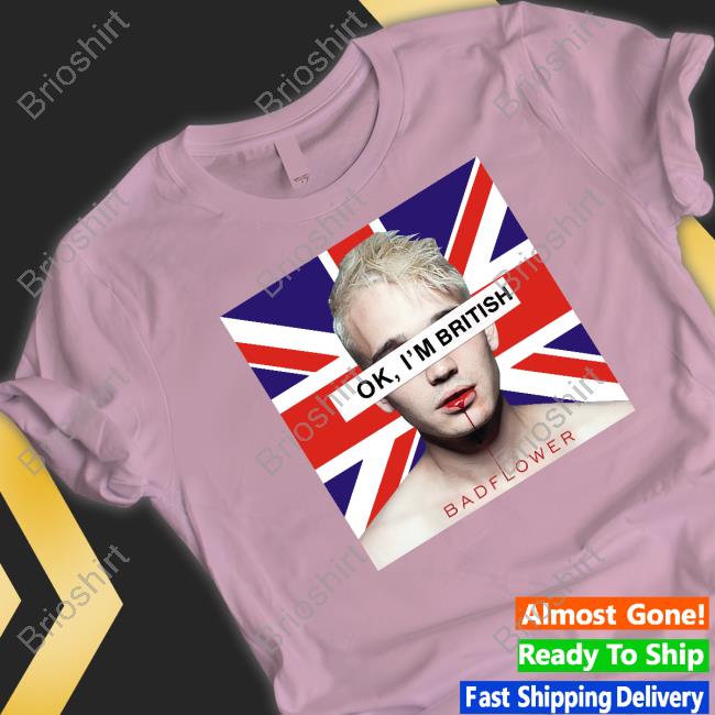 Ok I'm British Badflower Hoodie
