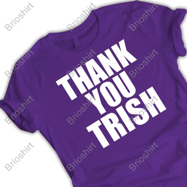 Thank You Trish T Shirt