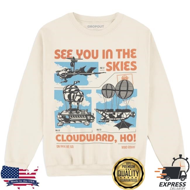 Official Dropout Tv Dropout Merch Store Shop See You In The Skies Sweatshirt