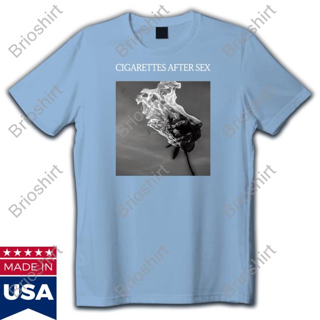 Cigarettes After Sex Shirt