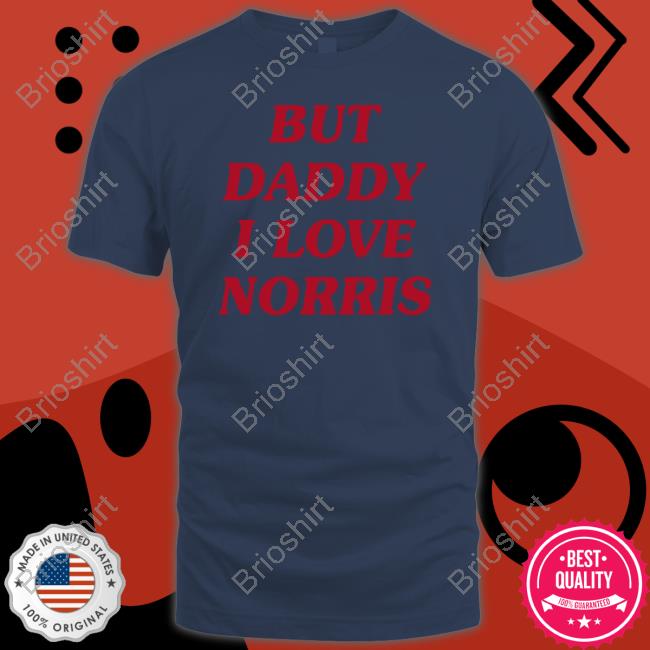 Official But Daddy I Love Norris Shirts