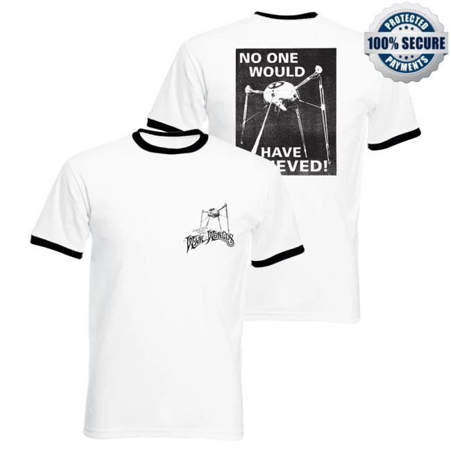 The War of the Worlds No One Would Have Believed White/Black Ringer Tees