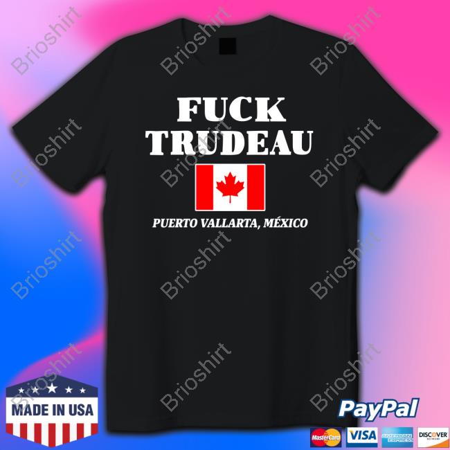 Fuck Trudeau Puerto Vallarta Mexico Shirt