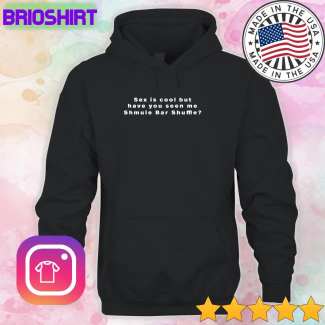 Vandy 222 Merch Sex Is Cool But Have You Seen Me Shmule Bar Shuffle Tee Freezertarps222