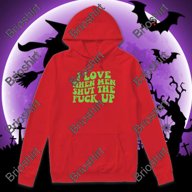 I Love When Men Shut The Fuck Up Hoodie Threads By Tie Merch Scrunchie Queen