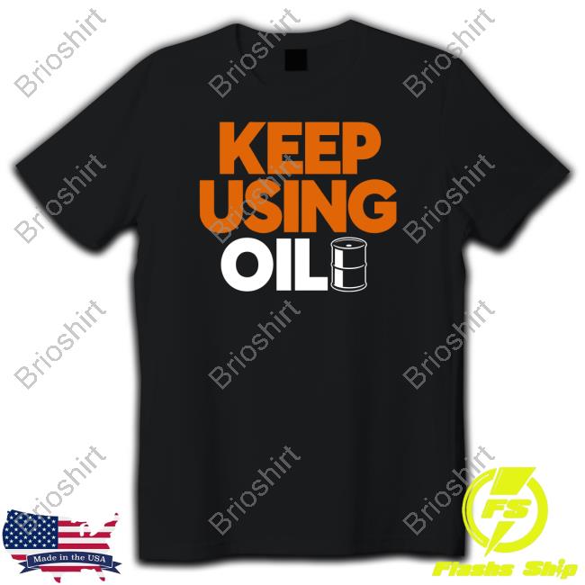Official Wide Awake Keep Using Oil Shirts