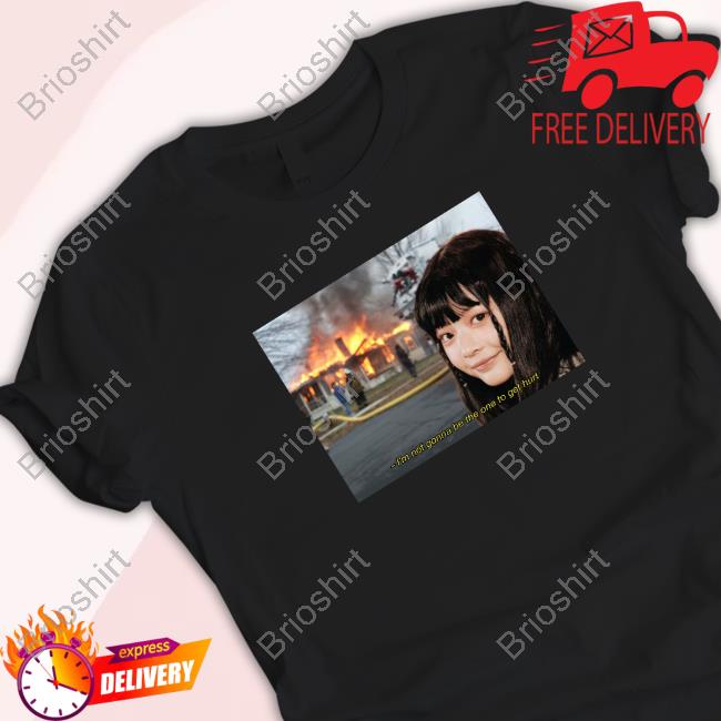 Official I'm Not Gonna Be The One To Get Hurt T-Shirt