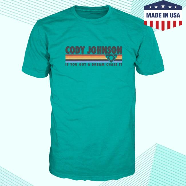 Official Cody Johnson Music Merch Store If You Got A Dream Shirt 2023 CodyJohnson