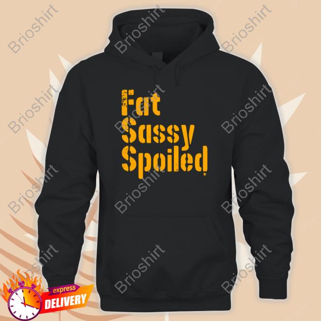 Fat Sassy Spoiled Long Sleeve Shirt