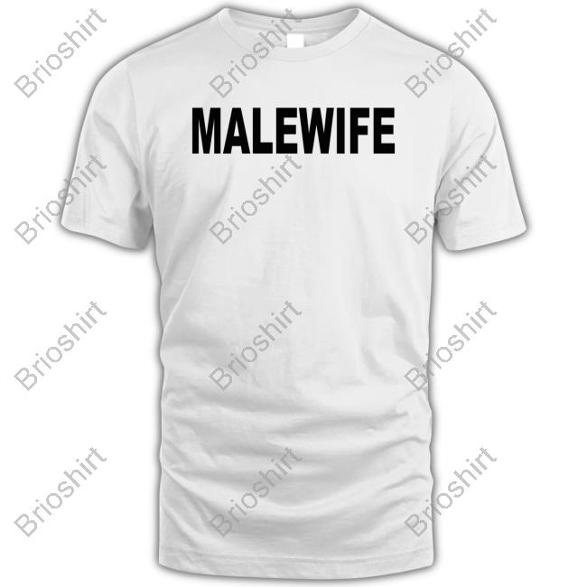 Official Malewife Shirts