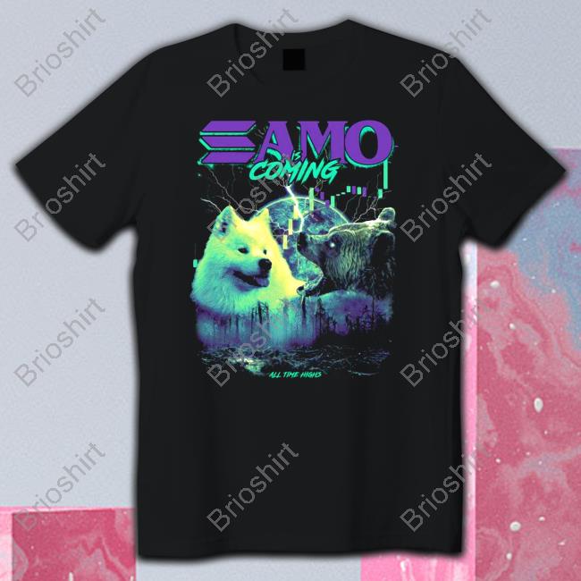 SAMO is Coming Funny Tee Shirt Samoyedcoin