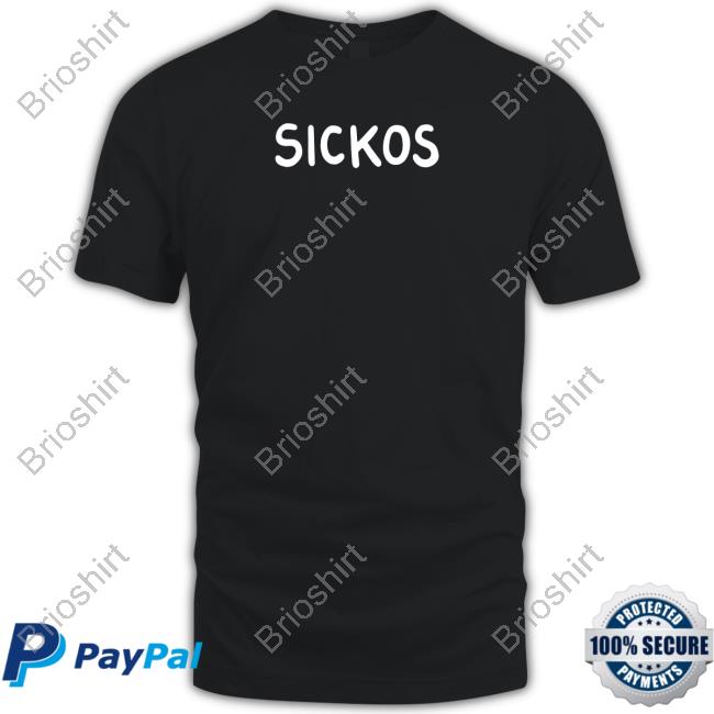 Sickos T Shirt