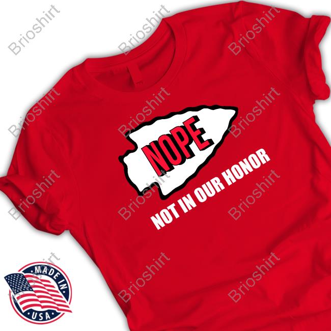 Nope Not In Our Honor Long Sleeve T Shirt