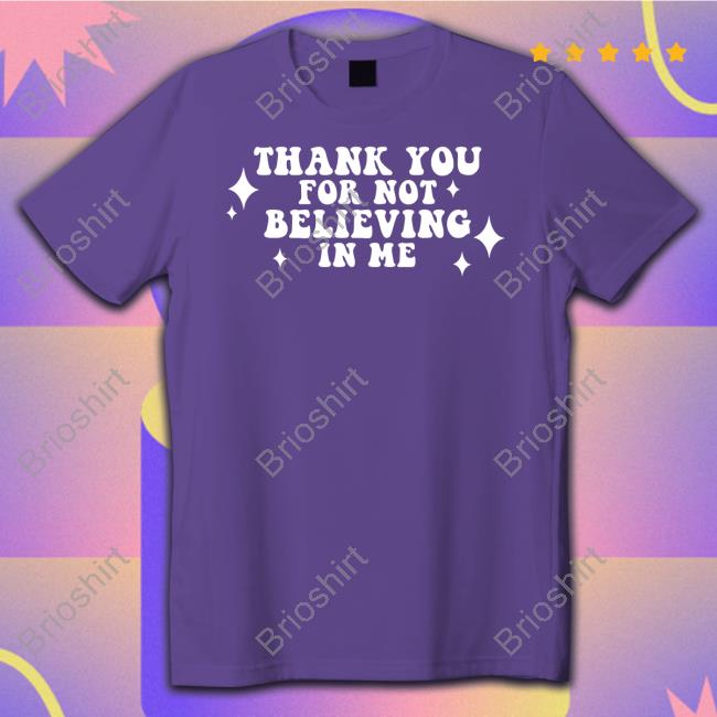 Kai Cenat Thank You For Not Believing In Me T Shirts Neverbelievedinme Merch