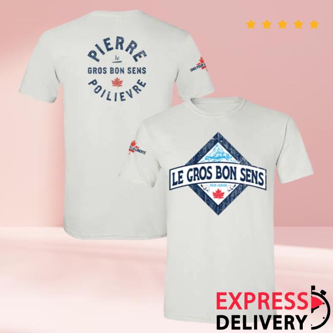 Official Pierre Poilievre Conservative Party Of Canada Tee Shirt Unisexe Le Gros Bon Sens White