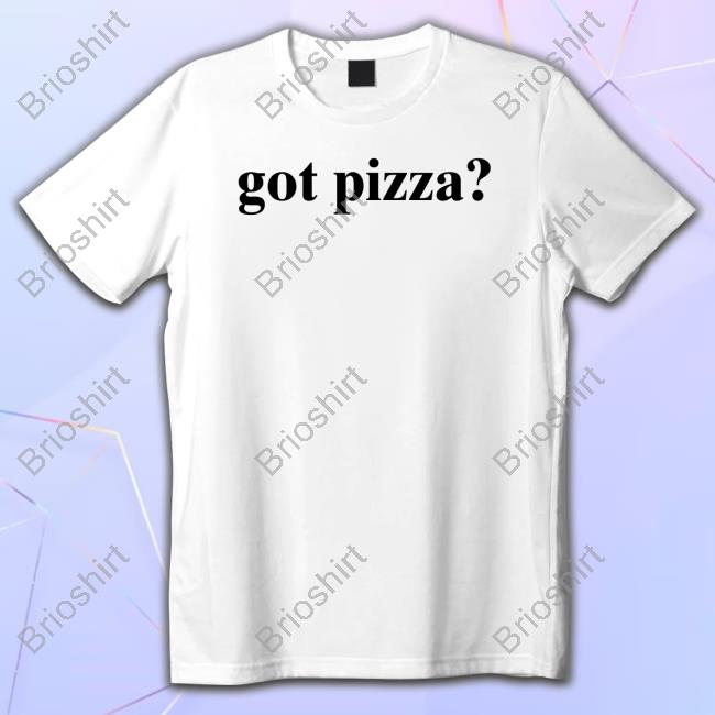 Official Got Pizza T Shirts