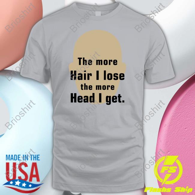 Official The More Hair I Lose The More Head I Get Hoodie