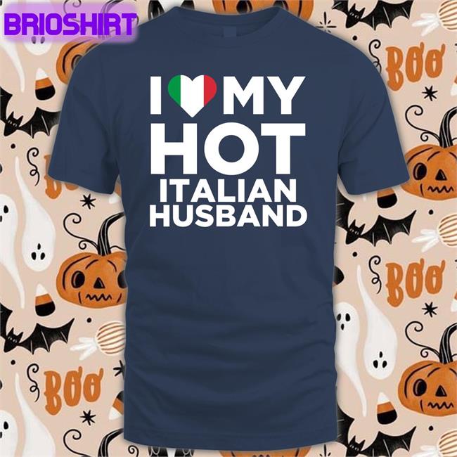 Spooky Zenit I Love My Hot Italian Husband T Shirt Marygoorekinnie