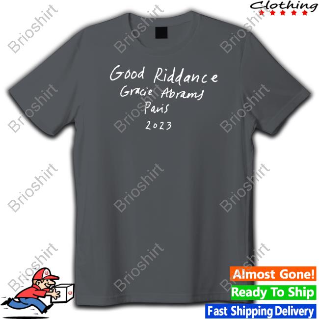 Good Riddance Gracie Abrams Paris 2023 Tee Shirt