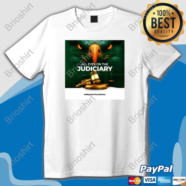 Official All Eyes On The Judiciary T Shirts