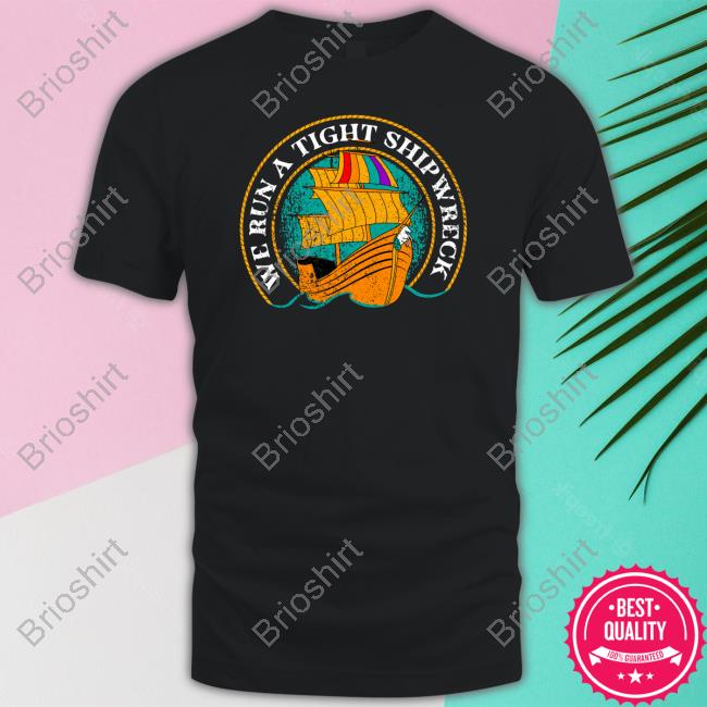 Shop Stands We Run a Tight Shipwreck T-Shirt