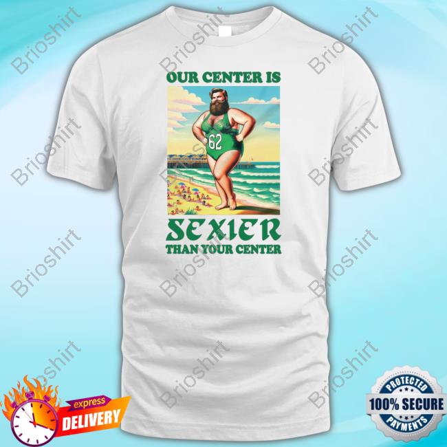 Phillygoat Merch Jason Kelce Our Center Is Sexier Than Your Center Hooded Sweatshirt